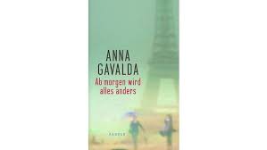 Maybe you would like to learn more about one of these? Ab Morgen Wird Alles Anders Von Anna Gavalda