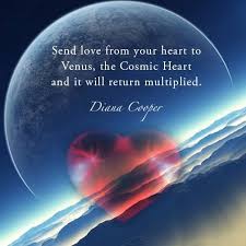 Send Love From Your Heart To Venus The Cosmic Heart And It Will Return Multiplied Diana Cooper Diana Cooper Soulful Affirmations Divine Healing