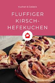 Fluffiger Kirsch Hefekuchen Frankische Rezepte Rezept In 2020 Hefe Kuchen Rezepte Kirschen