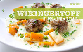 Wikingertopf Mit Hackballchen Koch Die Tute Ohne Tute Jolly Luke Wikingertopf Einfache Gerichte Rezepte