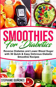 You'll appreciate how quick they are to make, especially on those days you're. Smoothies For Diabetics Reverse Diabetes And Lower Blood Sugar With 36 Quick Easy Delicious Diabetic Smoothie Recipes Quinones Stephanie 9798643733362 Amazon Com Books