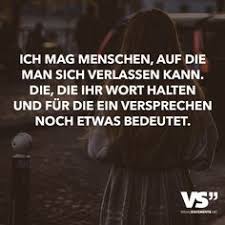 Ich Mag Menschen Auf Die Man Sich Verlassen Kann Die Die Ihr Wort Halten Und Fur Die Ein Versprechen Noch Etwas Bedeutet Visual Statements Spruche Spruche Zitate Zitate