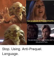 I Am So Proud Of This Community You Are Strong And Wise Anakin And I A Very Proud Of You Community Meme On Sizzle