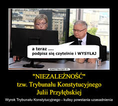 Prezesa, a od 21 grudnia 2016 prezes trybunału konstytucyjnego. Niezaleznosc Tzw Trybunalu Konstytucyjnego Julii Przylebskiej Demotywatory Pl