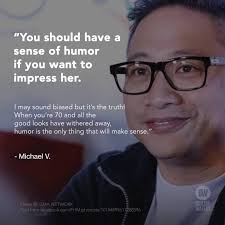 You should have a sense of humor if you want to impress her. I may sound  biased but it's the truth! When you're 70 and all the good looks have  withered away,