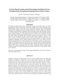 Abc activity based costing yaitu menghitung biaya produksi production cost berdasarkan aktivitas yang meliputi biaya pra produksi biaya produksi biaya adsminitrasi dan biaya pemasaran baik yang. Contoh Soal Activity Based Management