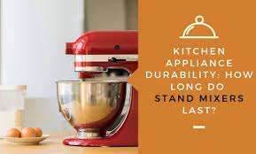 Check spelling or type a new query. Kitchen Appliance Durability How Long Do Stand Mixers Last Kitchensnitches