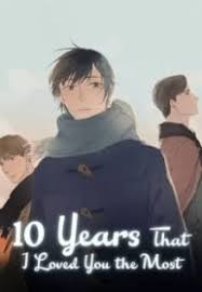 10 Years Where I Loved You The Most Manhua Read 10 Years That I Loved You The Most Manga At 365manga All Chapters Online Love You The Most Love You My Love