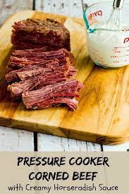 Pressure Cooker Corned Beef With Creamy Horseradish Sauce Low Carb Gluten Free Pressure Cooker Corned Beef Pressure Cooking Recipes Pressure Cooker Recipes
