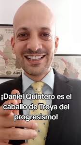 ¡Daniel Quintero es el caballo de Troya del progresismo!