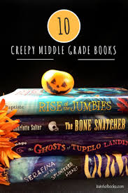 10 Creepy Middle Grade Books To Read This Halloween Batch Of Books Middle Grade Books Scary Books For Kids Middle School Books