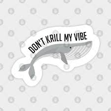Given that in biology many phyla, families and genera have some species that live in the sea and others that live. Don T Krill My Vibe Marine Biology Marine Biology Magnet Teepublic
