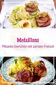 Medaillons Pikante Hauptgerichte Mit Zartem Fleisch Lecker Einfache Gerichte Hauptgericht Fleisch Gerichte