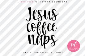 Jesus Coffee Naps Svg 486383 Cut Files Design Bundles