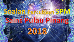 Peperiksaan sijil pelajaran malaysia (spm) adalah sangat penting buat para pelajar kerana ianya menentukan halatuju pendidikan tinggi dan seterusnya untuk mereka. Soalan Percubaan Spm Sains Pulau Pinang 2018 Gurubesar My