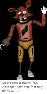 Freddy s foxy and mangle mystical forest funtime foxy fnaf drawings ladies night five nights at freddy's foxes cool art. Create Comics Meme Foxy Wallpaper Foxy Png Fnaf Foxy Thank You Meme On Me Me