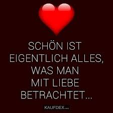 Schon Ist Alles Was Man Mit Liebe Betrachtet Kaufdex Liebe Schonheit Spruche Spruche