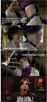 3 Downton Abbey Hahahahaha Downton Abbey Quotes Downton Abbey Lady Violet