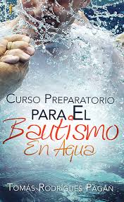 Start by marking certificado de bautismo en agua as want to read Curso Preparatorio Para El Bautismo En Agua Preparing For Water Baptism Tomas Rodriguez Pagan 9781588020154 Christianbook Com
