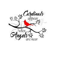 Karen borga works with the angels and can help you learn to understand. Cardinals Appear When Angels Are Near Memorial Quote Svg Files For Cricut Silhouette Dxf Eps Pdf Png Included In Memory Loss Of Loved One Red Bird Tattoos Cardinal Tattoos Svg Quotes