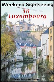 Weekend Sightseeing In Luxembourg With Kids Tapped Out Travellers Family Adventure Travel Travel Fun Family Friendly Travel