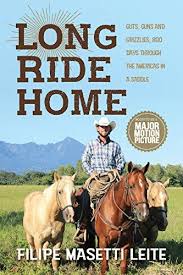 2018 07 08 Long Ride Home Guts And Guns And Grizzlies 800 Days Through The Americas In A Saddle Journey America Book 1 By Leit Ebooks Books To Read Books