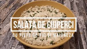 Se amesteca ciupercile racite si taiate marunt cu. Salata De Ciuperci Cu Pui Si Maioneza Salata De Ciuperci Cu Maioneza Si Usturoi Youtube