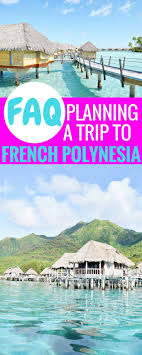 Faq Planning A Vacation To French Polynesia Tahiti Hotels Vacation Plan Trip To Bora Bora
