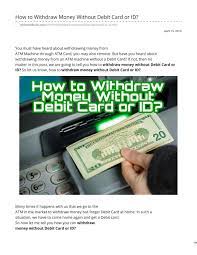 One such is how you perform transactions online without moving about with money or a payment card. How To Withdraw Money Without Debit Card Or Id By Technical Kanu Issuu