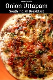 Onion Uttapam South Indian Breakfast Recipe My Dainty Kitchen Recipe Breakfast Recipes Indian Indian Breakfast South Indian Breakfast Recipes