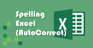 Autocorrect Menambah Dan Menonaktifkan Spelling Pada Excel