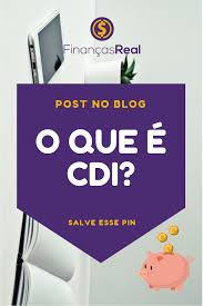 o que e cdi financas investimentos como economizar dinheiro