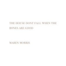 The House Don T Fall When The Bones Are Good Lyrics Quotes Wise Quotes Like Quotes Love Yourself Text