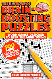 Puzzles can help boost your brainpower—see how your sudoku or crossword puzzle passion helps sharpen your wits. The Big Book Of Brain Boosting Puzzles Book By Diego Jourdan Pereira Official Publisher Page Simon Schuster