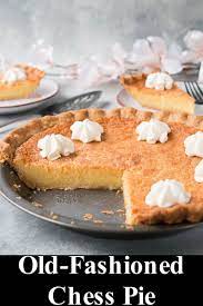 Old Fashioned Chess Pie Recipe In 2020 Favorite Pie Recipes Chess Pie Recipe Delicious Pies