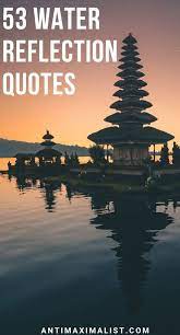 53 Water Reflection Quotes That Will Enlighten You Antimaximalist