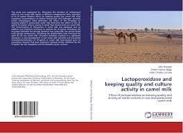 How & why milk is pasteurized. Lactoperoxidase And Keeping Quality And Culture Activity In Camel Milk 978 3 659 97905 7 3659979058 9783659979057 By John Wangoh Patrick Kamau Njage Peter Ombibo Lamuka