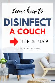 1 warm water cup, a tablespoon of soap (or mild dish detergent) and 1/4 cup of white vinegar. How To Disinfect A Couch Follow 9 Steps