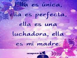 ¡feliz día de la madre! las madres valoran nuestra existencia más que nuestros logros. Imagenes Y Frases Para Festejar El Dia De La Madre