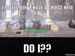 I Always Press Start Lol Or Enter For Pc Fallout 4 Memes Funny Fallout Funny Fallout Facts Video Games Funny