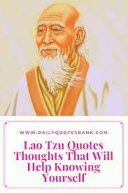 Let's change the world together. 122 Lao Tzu Quotes Thoughts That Will Help Knowing Yourself Lao Tzu Famous Quotes Lao Tzu Quotes Success Quotes And Sayings Philosophy Quotes