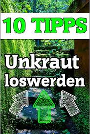 Wildkräuter, die in beeten oder auf ackerflächen auftauchen, ohne dort. Unkraut Entfernen Top 10 Tipps Den Garten Von Unkraut Befreien Unkraut Entfernen Diese 10 Moglichkeiten Gibt Es Ebook Garten Alex Amazon De Kindle Shop