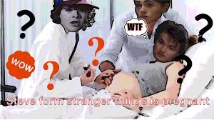 Steve Form Stranger Things Is Pregnant Youtube