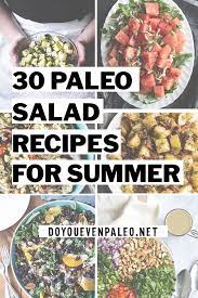 Celebrate Summer With 30 Paleo Salad Recipes This Roundup Had So Many Amazing And Fast Lunch Or Dinner Ideas F Paleo Salad Recipes Salad Recipes Paleo Salads
