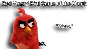 Discover and share angry birds funny quotes. Red Angry Bird On Twitter It S Time For The Red Angry Bird Quote Of The Month