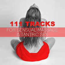 The tantra sessions range from tantra massage to tantra tuition, and touch areas of discovery, growth and healing depending on the individual. 111 Tracks For Sensual Massage Tantric Sex Passion And Sexuality Making Love Erotic Music Tantra Relaxation Shades Of Love Sexy Foreplay Kamasutra Intimacy By Tantric Music Masters