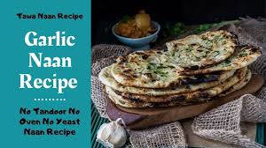 Garlic Naan Recipe Without Yeast Tawa Naan Recipe No Tandoor No Oven Naan Recipe Garlic Naan Recipe Garlic Naan