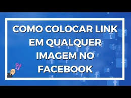 Como Colocar Link Em Qualquer Imagem No Facebook Youtube Em 2020 Facebook Link Youtube