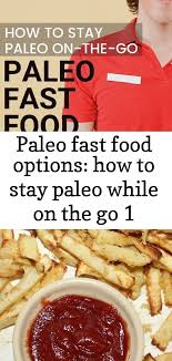 They ship fresh, gourmet, ready to eat meals directly to your. Fast Food Options Paleo Stay 5 Paleo Fast Food Options You Can Find At 5 Different Fast Food Restaurants Keep Paleo Fast Food Healthy Junk Food Fast Food