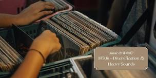 Music & Whisky: 1970s – Diversification & Heavy Sounds